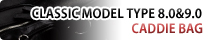 CLASSIC MODEL TYPE8.0&9.0