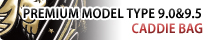 PREMIUM MODEL TYPE9.0&9.5